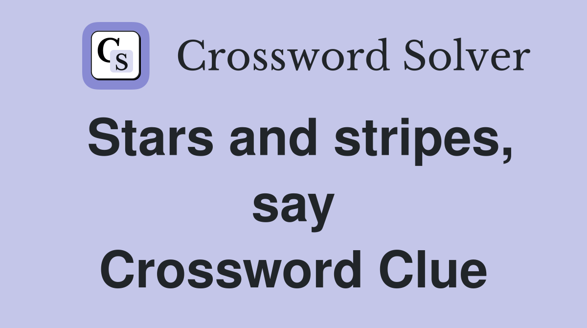 Stars and stripes, say Crossword Clue