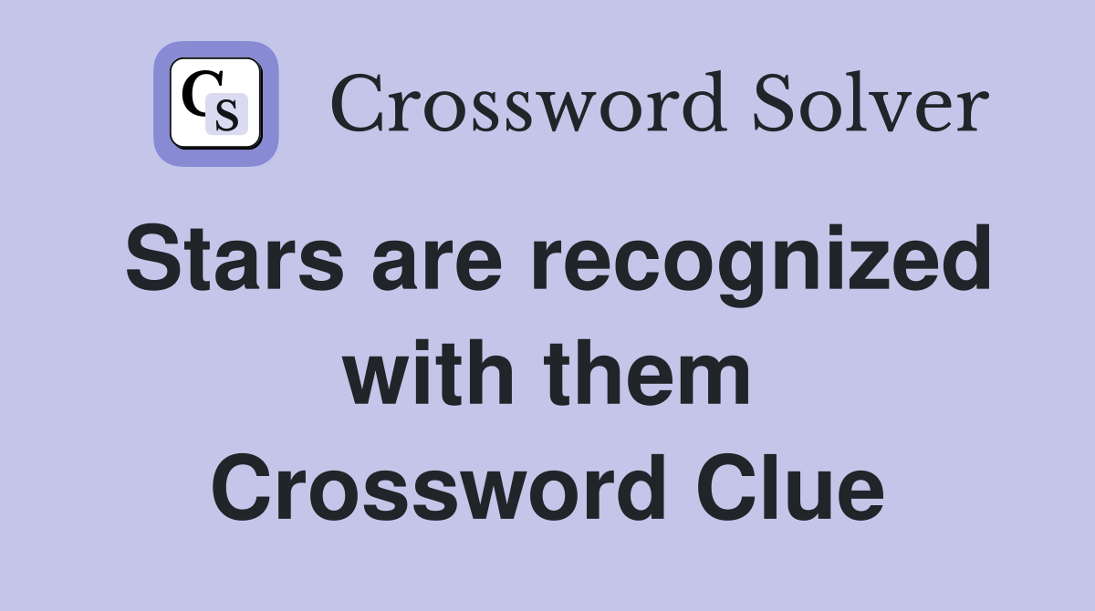 Stars are recognized with them Crossword Clue