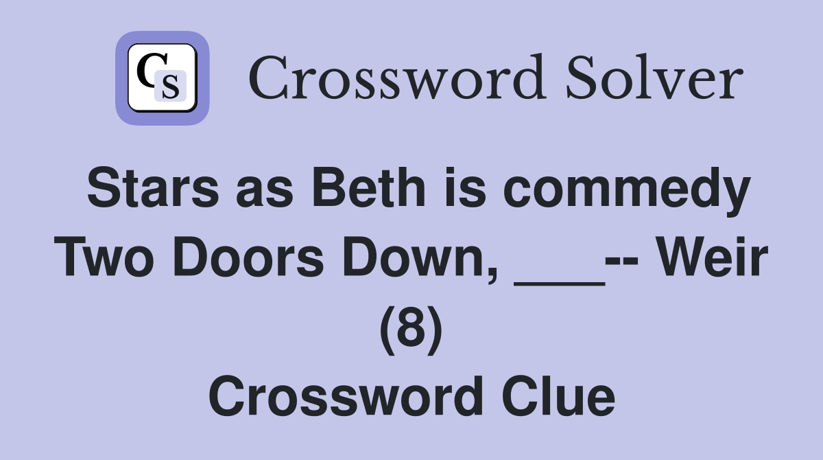 Stars as Beth is commedy Two Doors Down, ___-- Weir (8) Crossword Clue