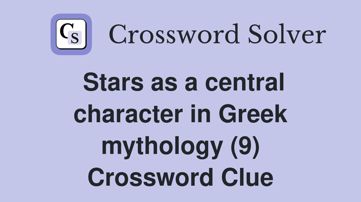 Stars as a central character in Greek mythology (9) Crossword Clue