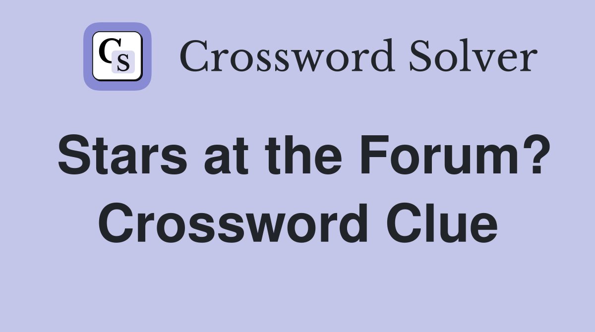 Stars at the Forum? Crossword Clue