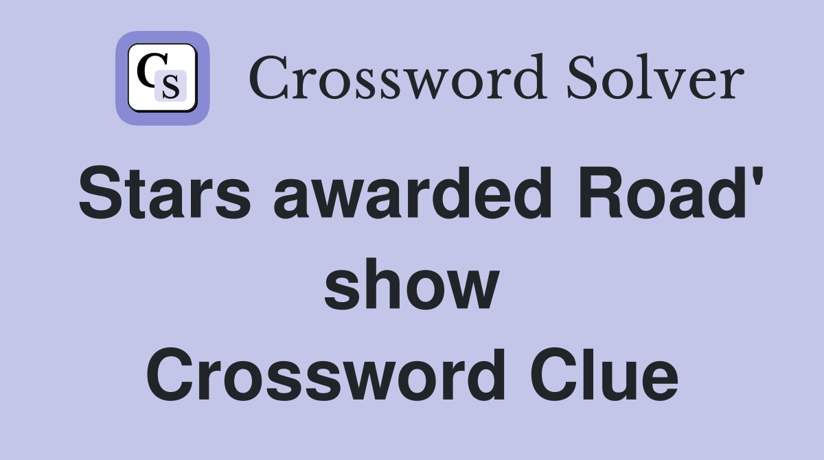 Stars awarded Road' show Crossword Clue