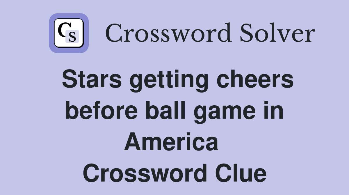 Stars getting cheers before ball game in America  Crossword Clue