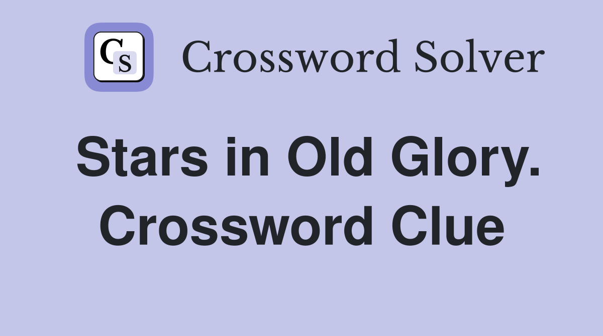 Stars in Old Glory. Crossword Clue