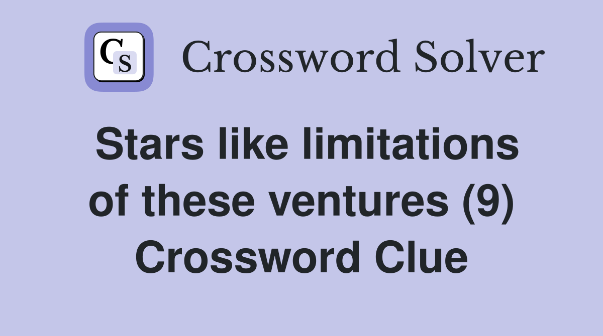 Stars like limitations of these ventures (9) Crossword Clue