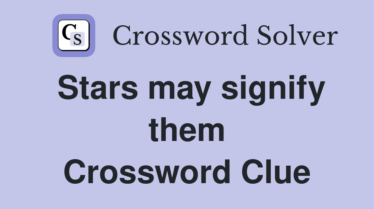 Stars may signify them Crossword Clue
