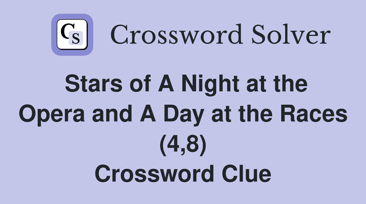 Stars of A Night at the Opera and A Day at the Races (4,8) Crossword Clue
