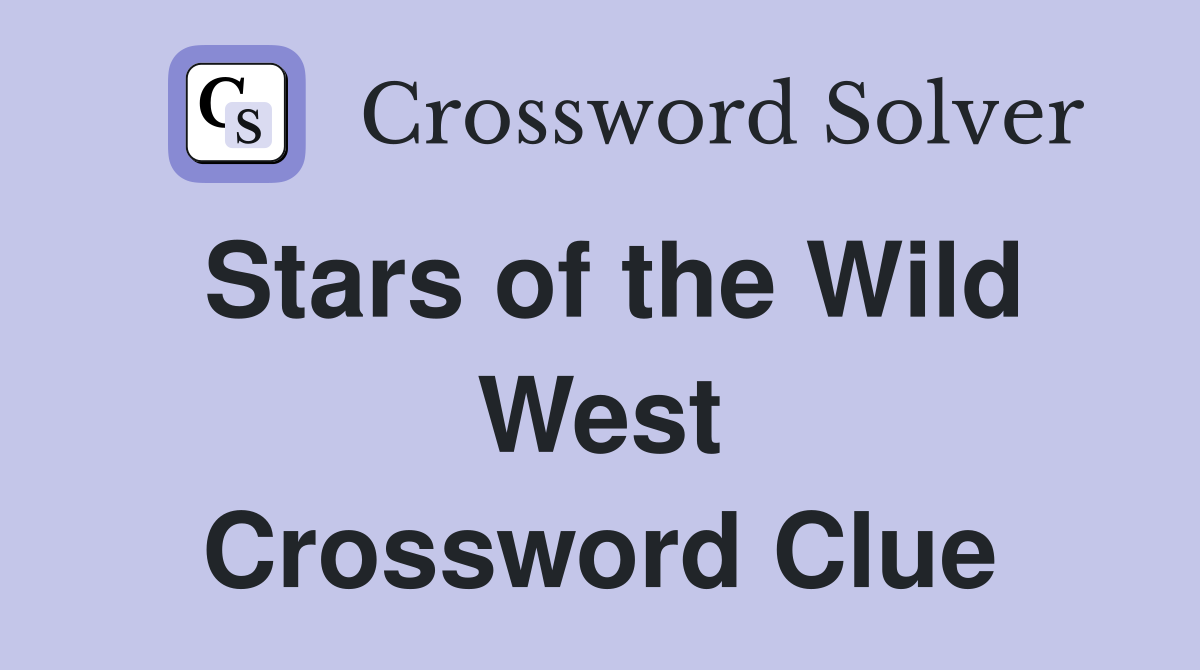 Stars of the Wild West Crossword Clue