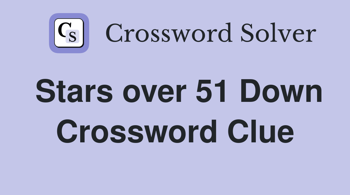 Stars over 51 Down Crossword Clue