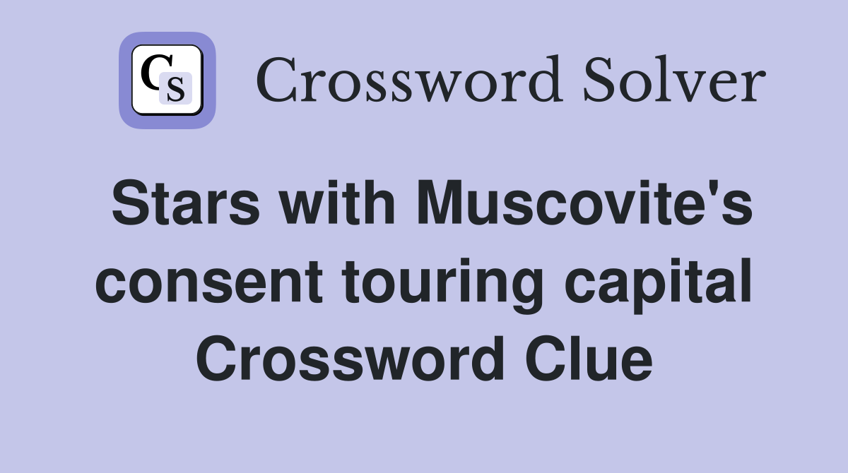 Stars with Muscovite's consent touring capital Crossword Clue