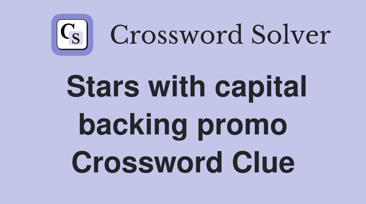 Stars with capital backing promo Crossword Clue