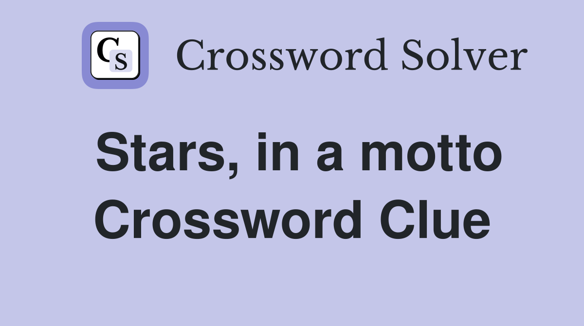 Stars, in a motto Crossword Clue