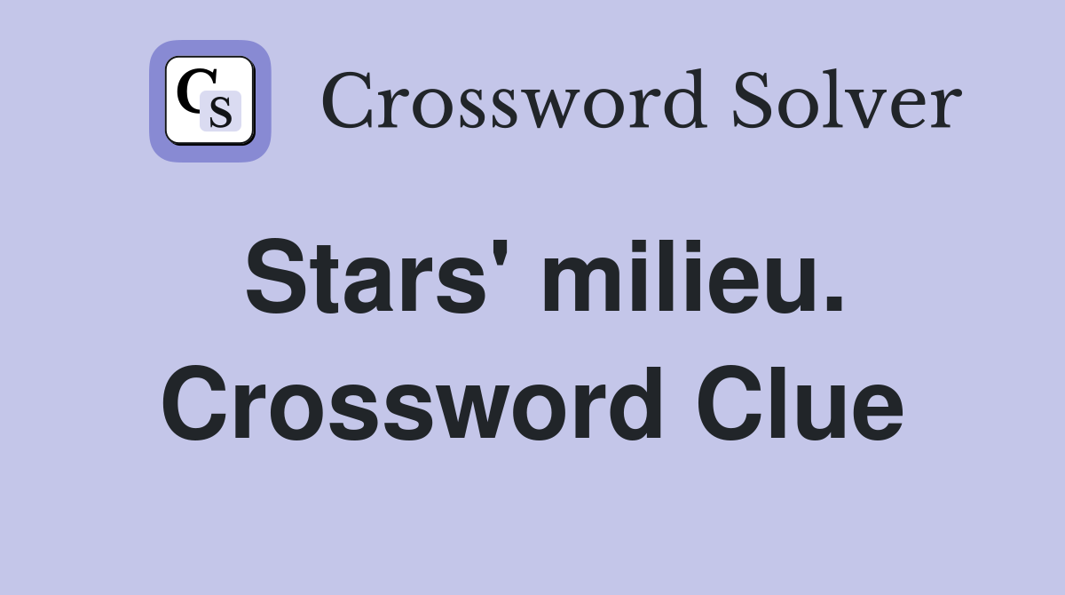 Stars' milieu. Crossword Clue