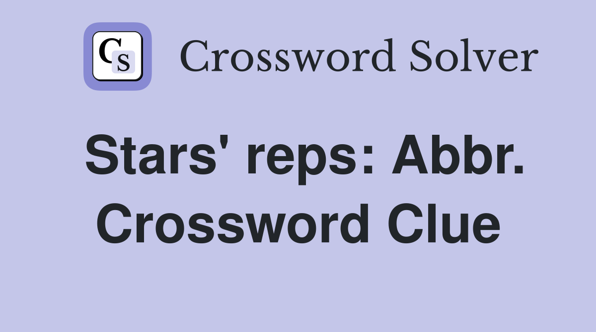 Stars' reps: Abbr. Crossword Clue