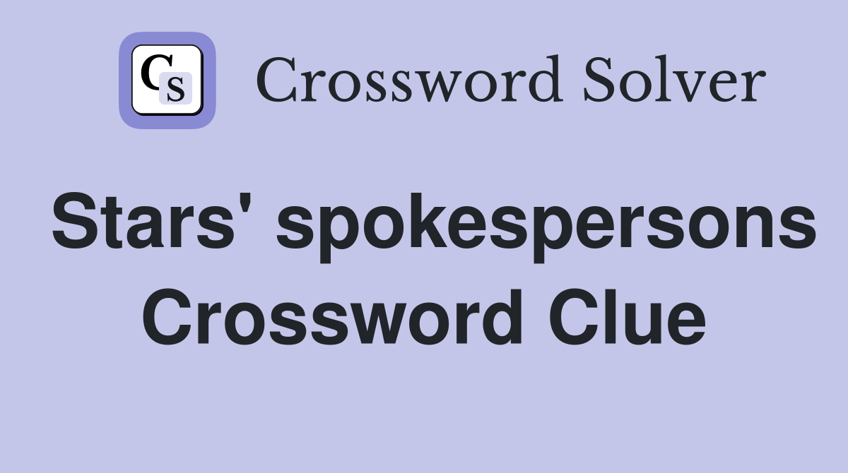 Stars' spokespersons Crossword Clue
