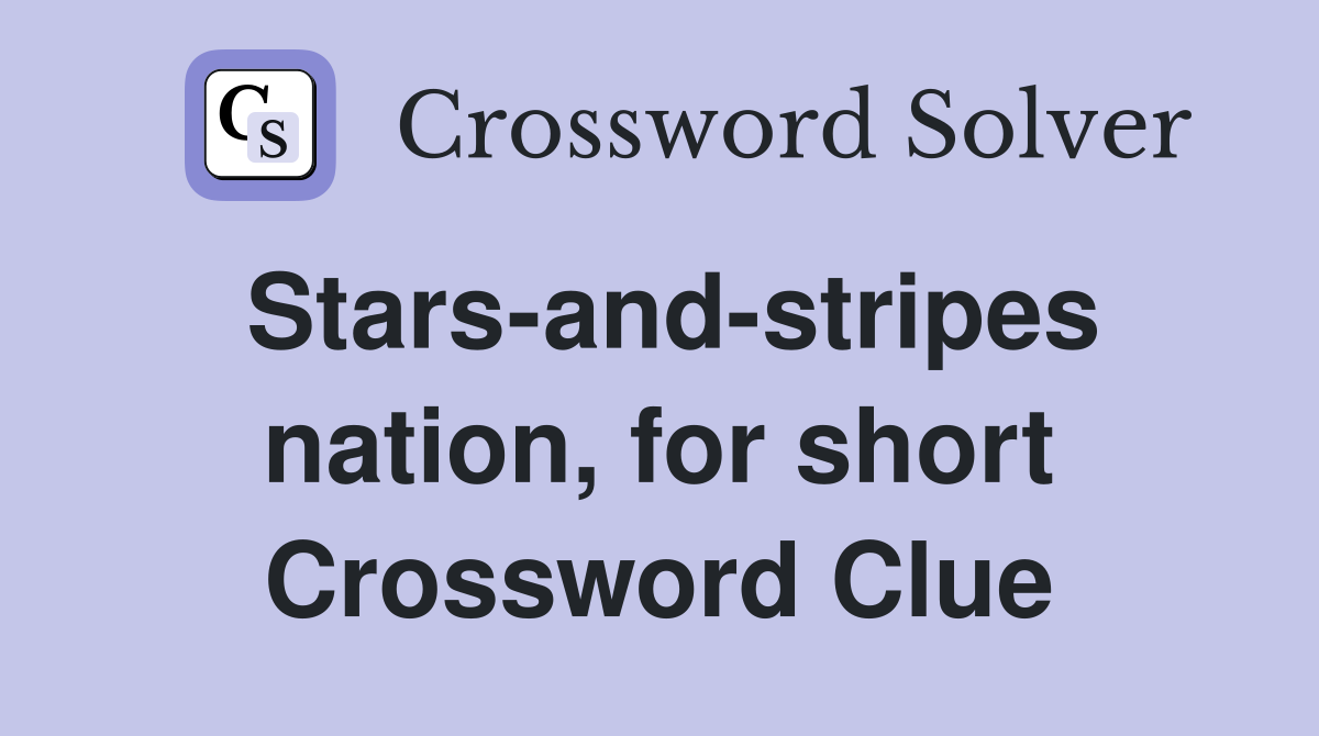 Stars-and-stripes nation, for short Crossword Clue