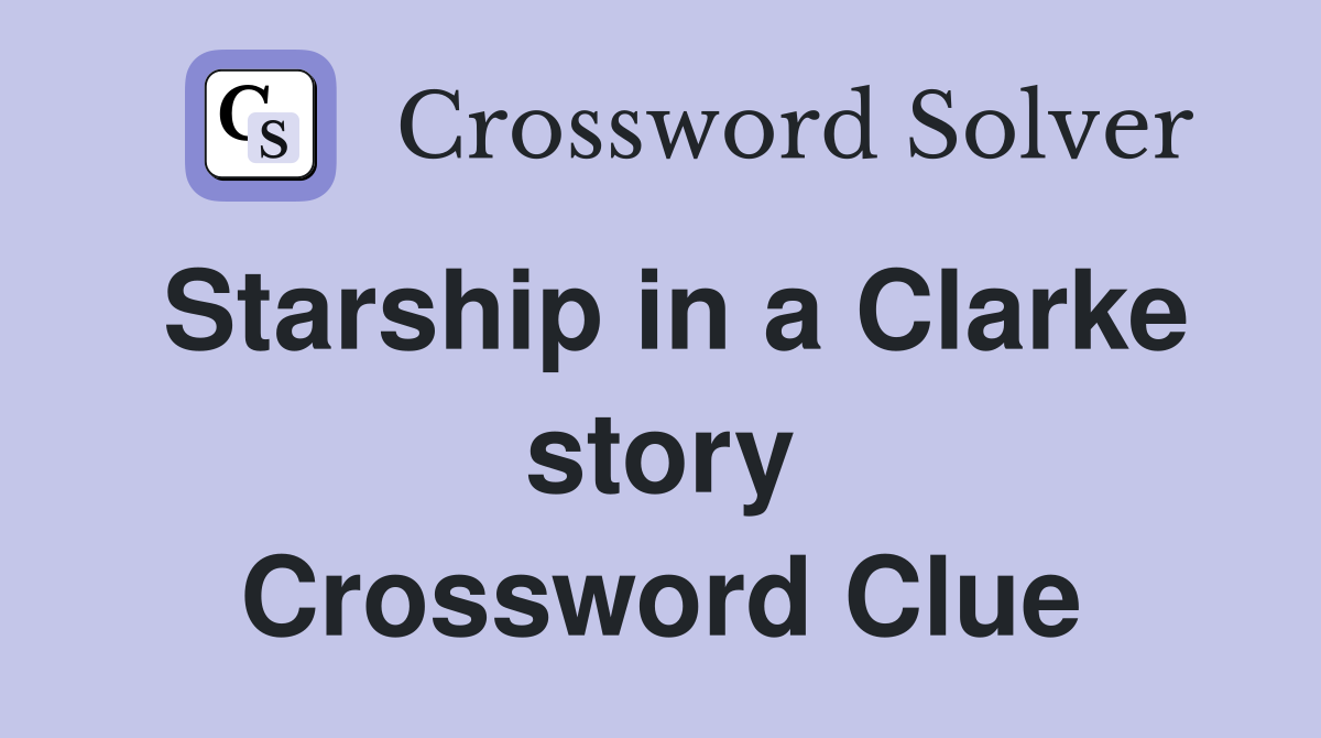 Starship in a Clarke story Crossword Clue
