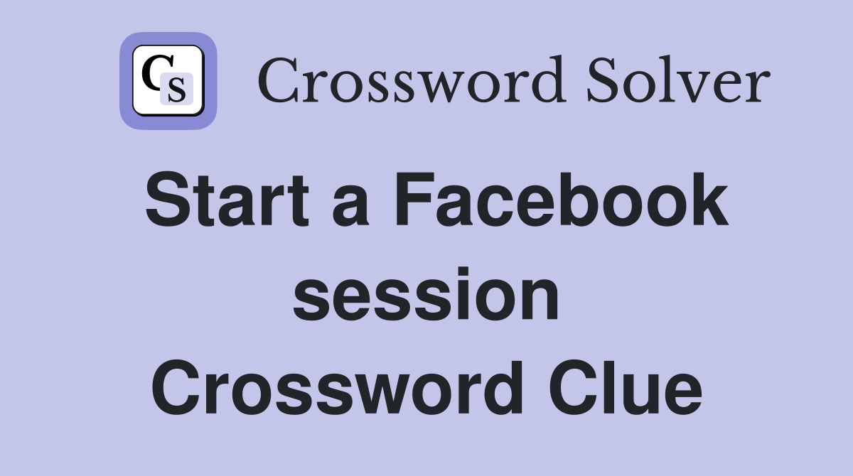 Start a Facebook session Crossword Clue
