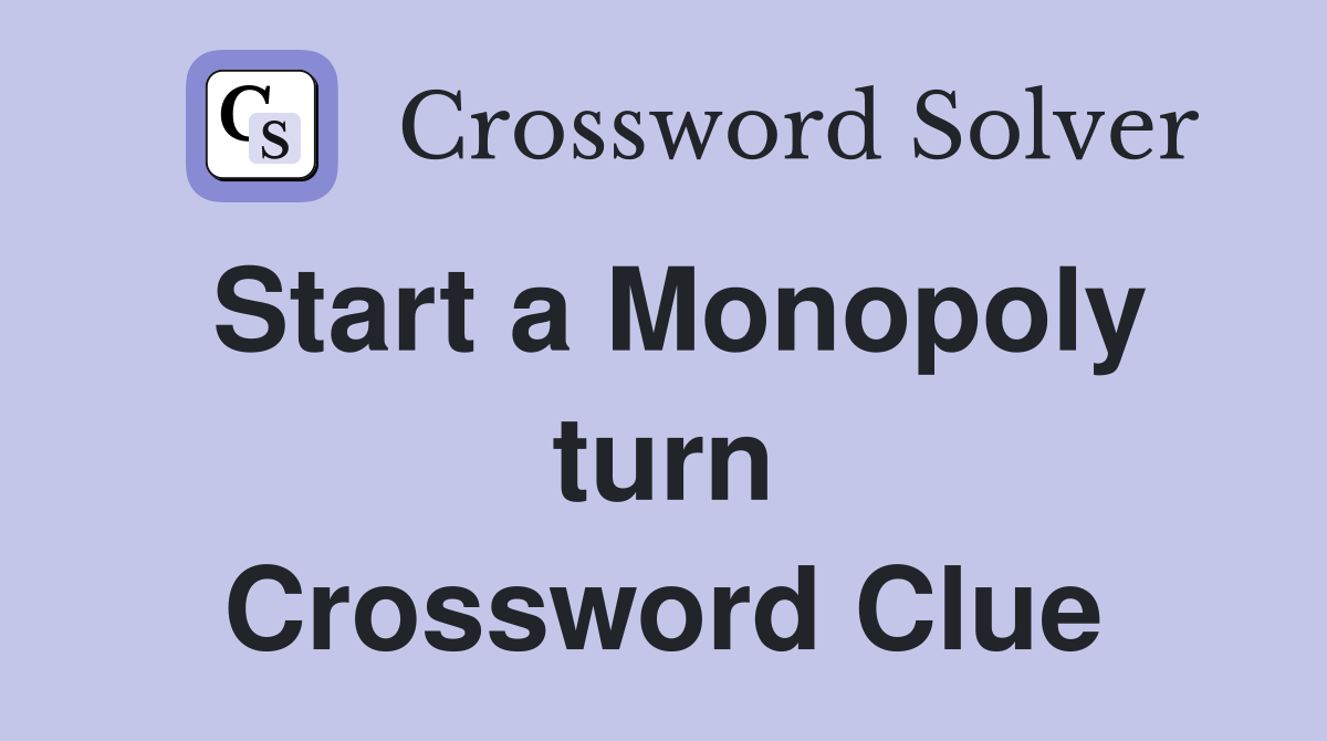 Start a Monopoly turn Crossword Clue