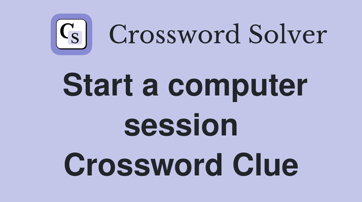 Start a computer session Crossword Clue