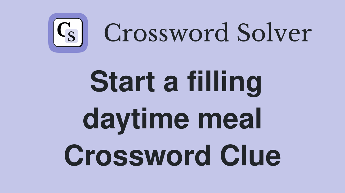 Start a filling daytime meal Crossword Clue
