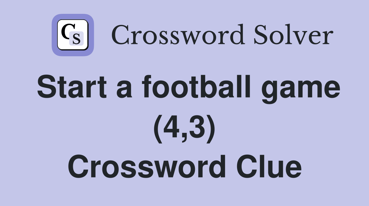 Start a football game (4,3) Crossword Clue