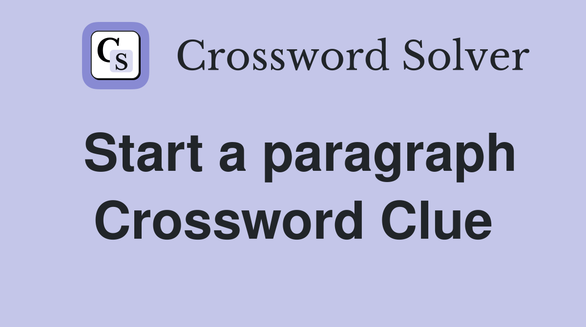 Start a paragraph Crossword Clue