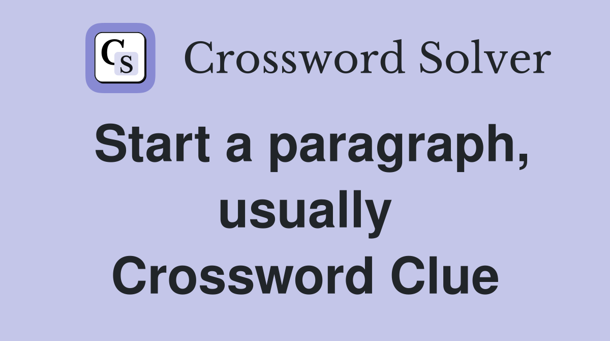 Start a paragraph, usually Crossword Clue