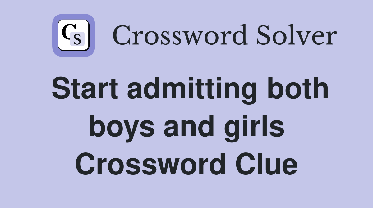 Start admitting both boys and girls Crossword Clue