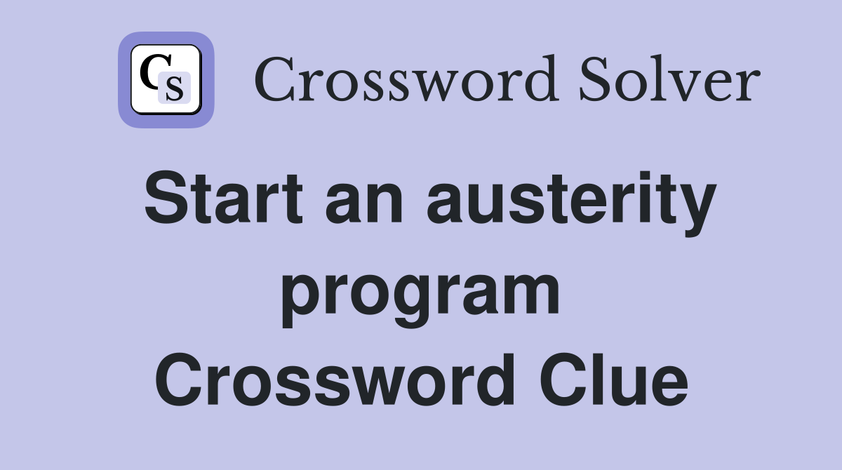 Start an austerity program Crossword Clue