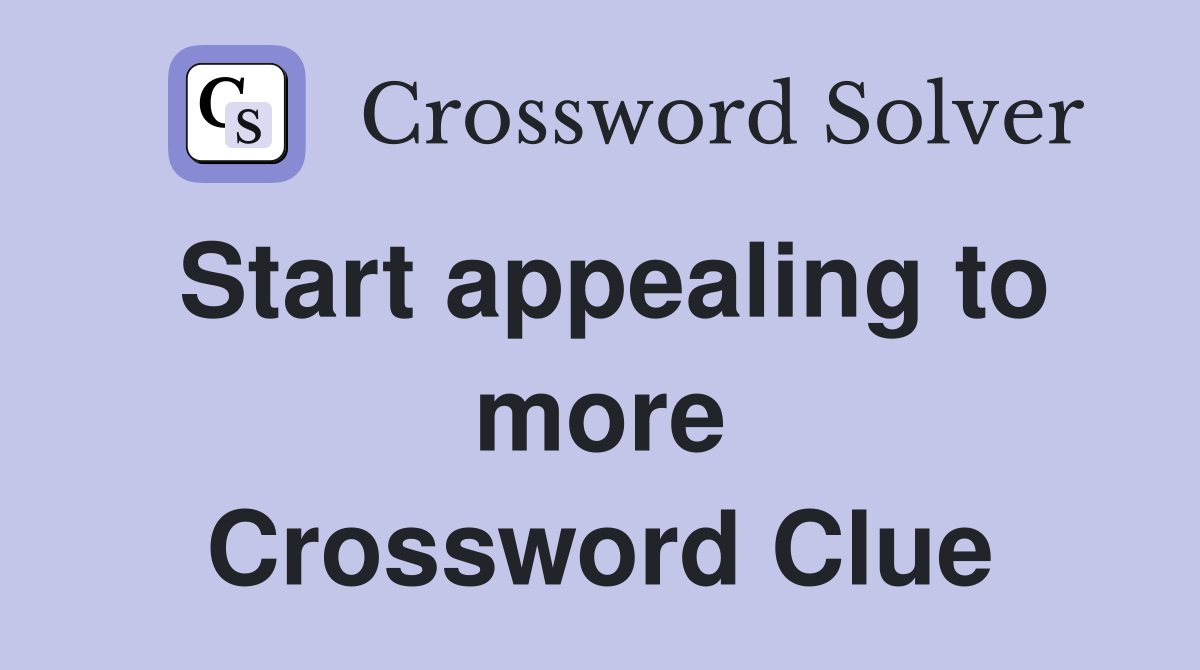 Start appealing to more Crossword Clue