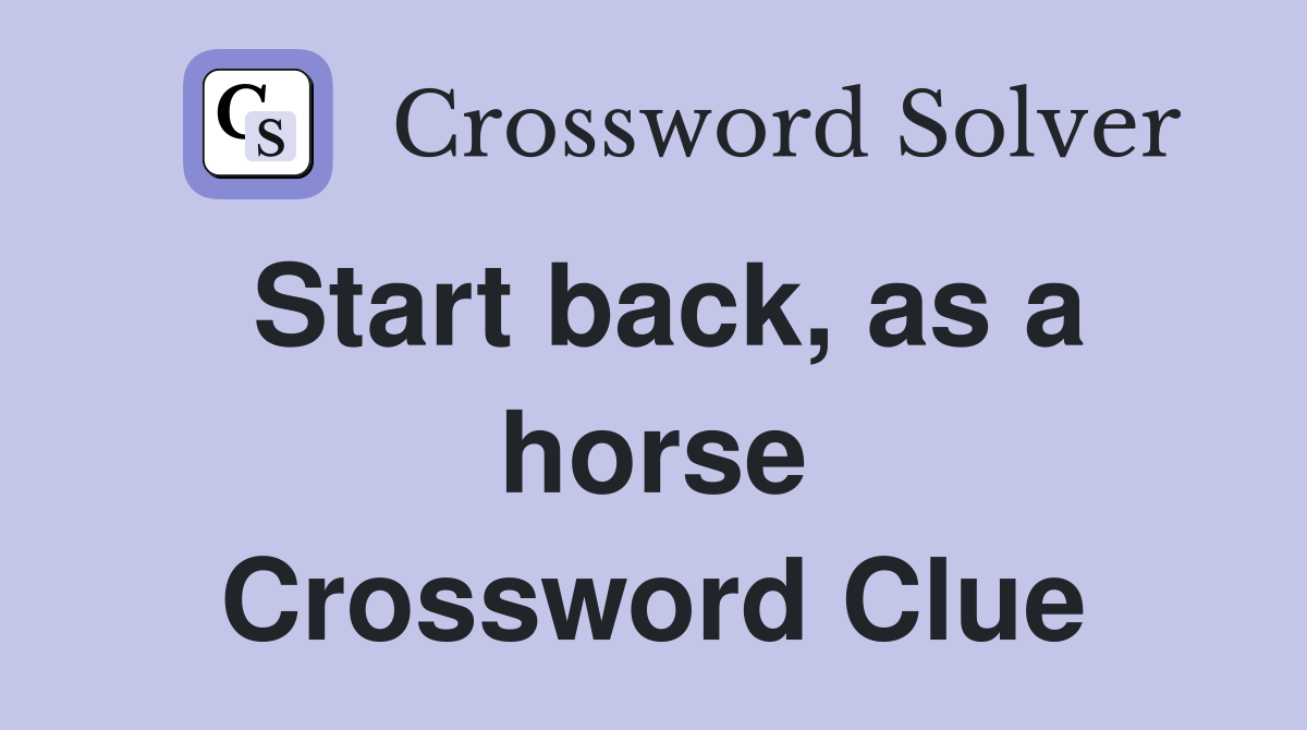 Start back, as a horse Crossword Clue