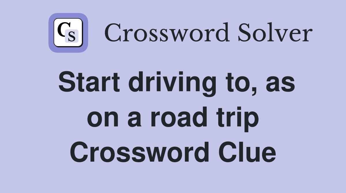 Start driving to, as on a road trip Crossword Clue