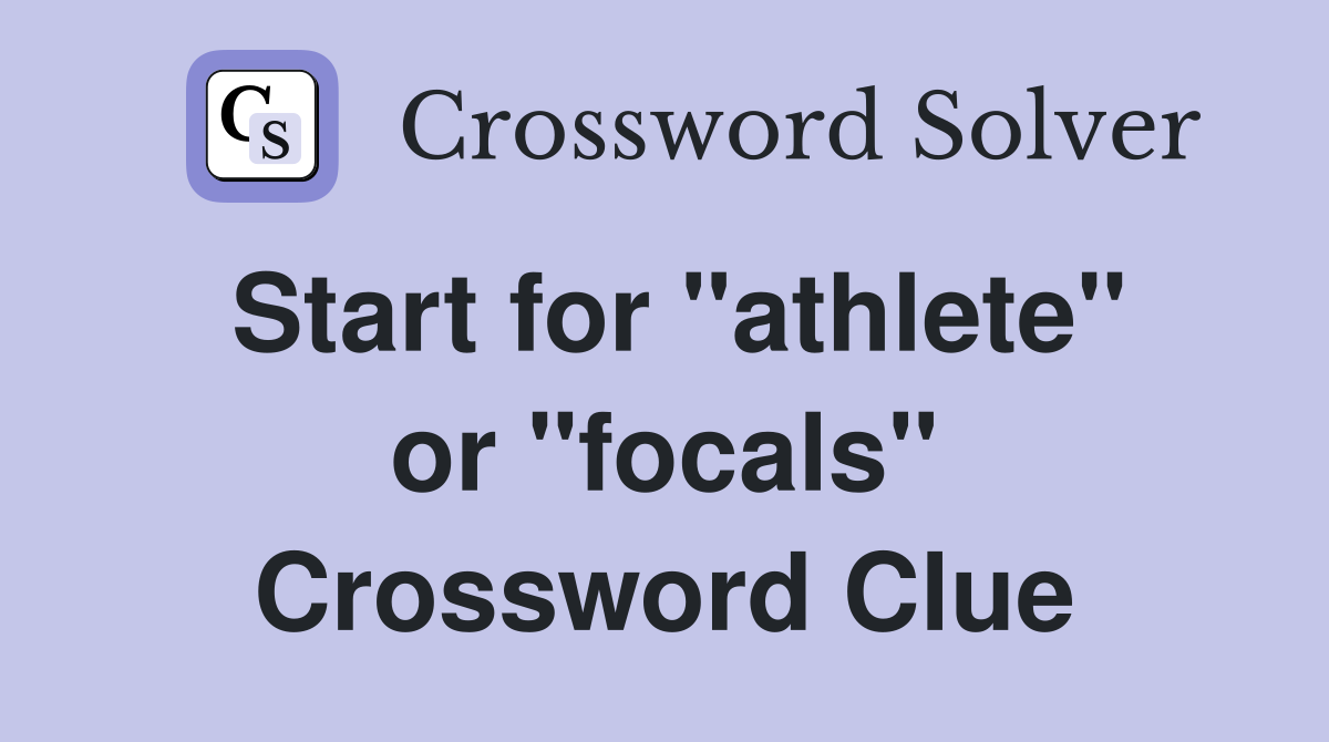 Start for "athlete" or "focals" Crossword Clue