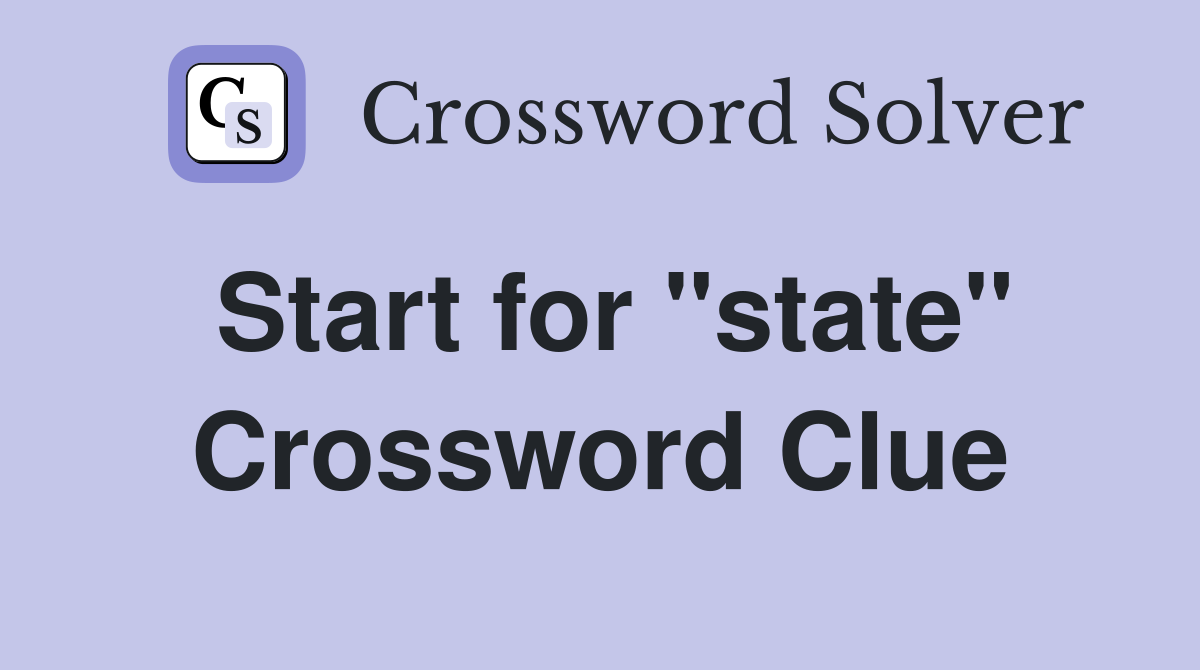 Start for "state" Crossword Clue