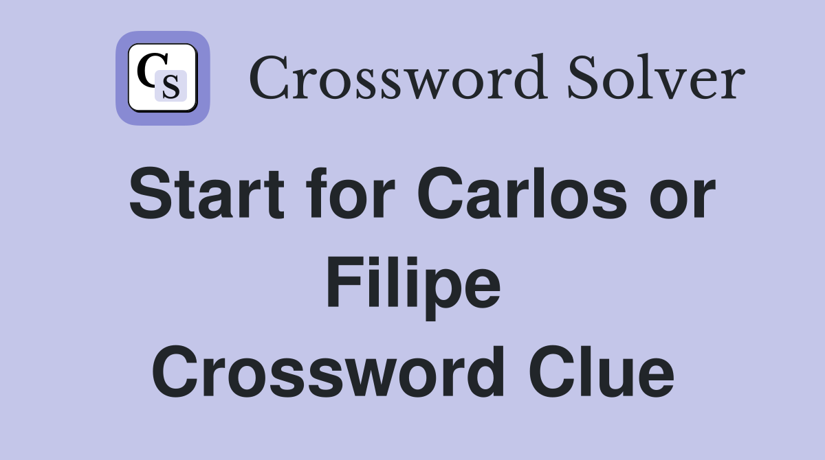 Start for Carlos or Filipe Crossword Clue