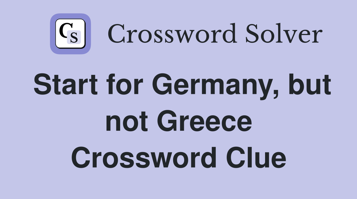 Start for Germany, but not Greece Crossword Clue