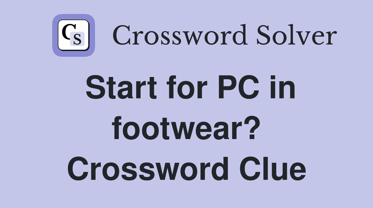 Start for PC in footwear? Crossword Clue