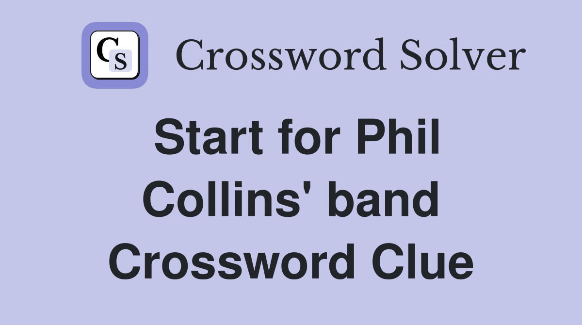 Start for Phil Collins' band Crossword Clue