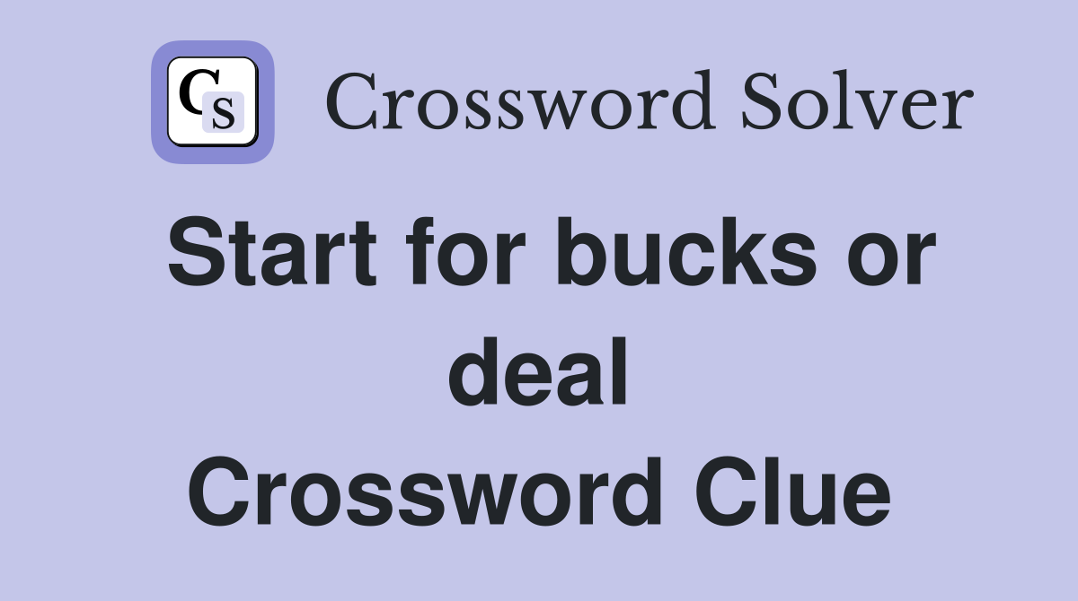 Start for bucks or deal Crossword Clue