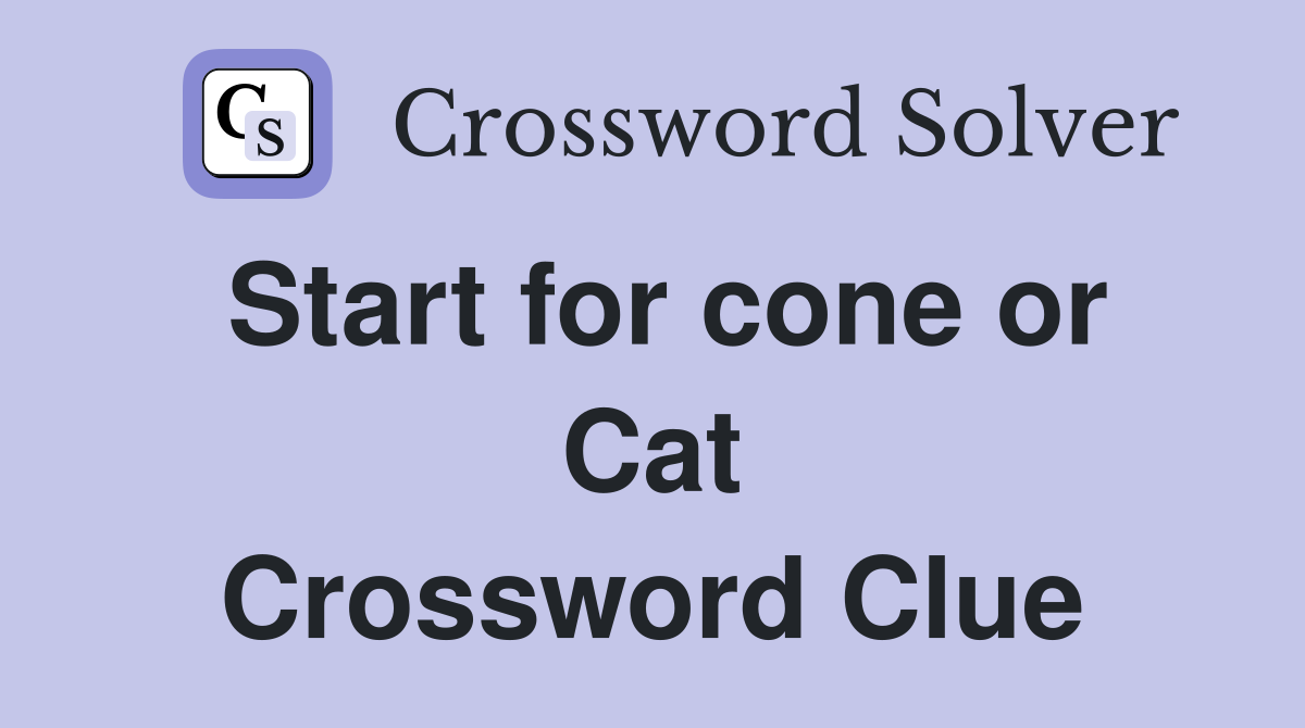 Start for cone or Cat Crossword Clue