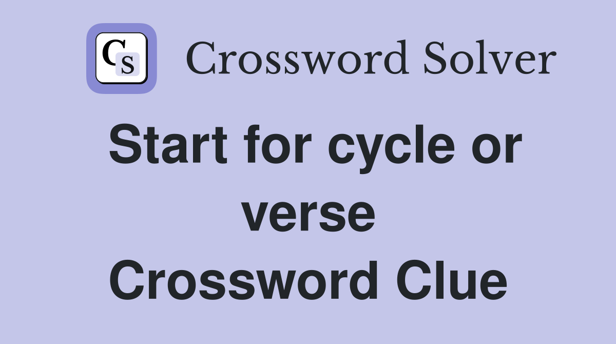 Start for cycle or verse Crossword Clue