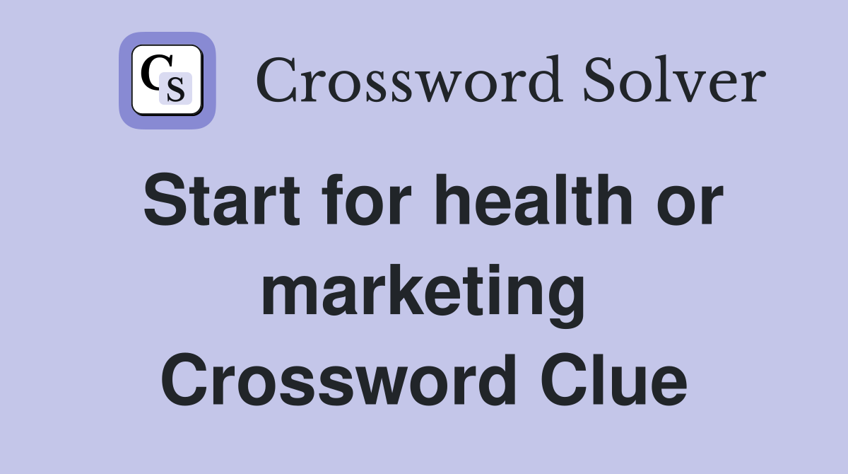 Start for health or marketing Crossword Clue
