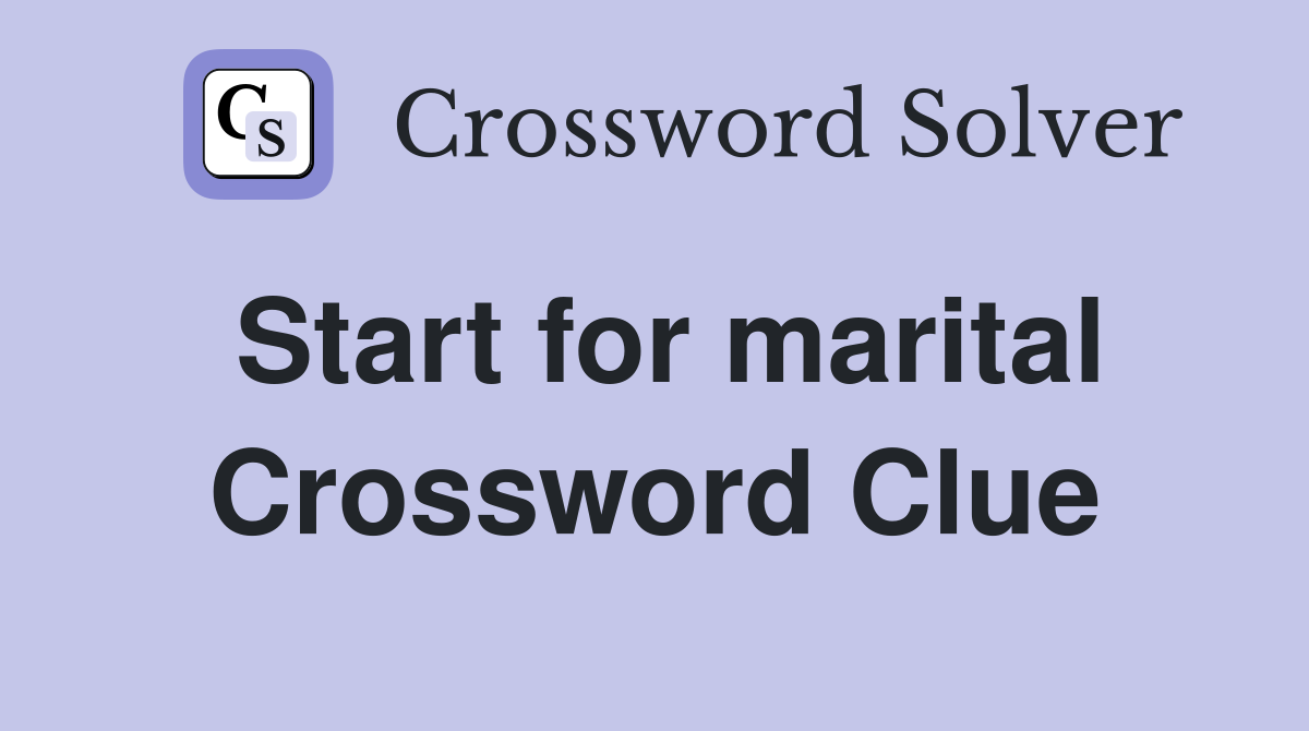 Start for marital Crossword Clue