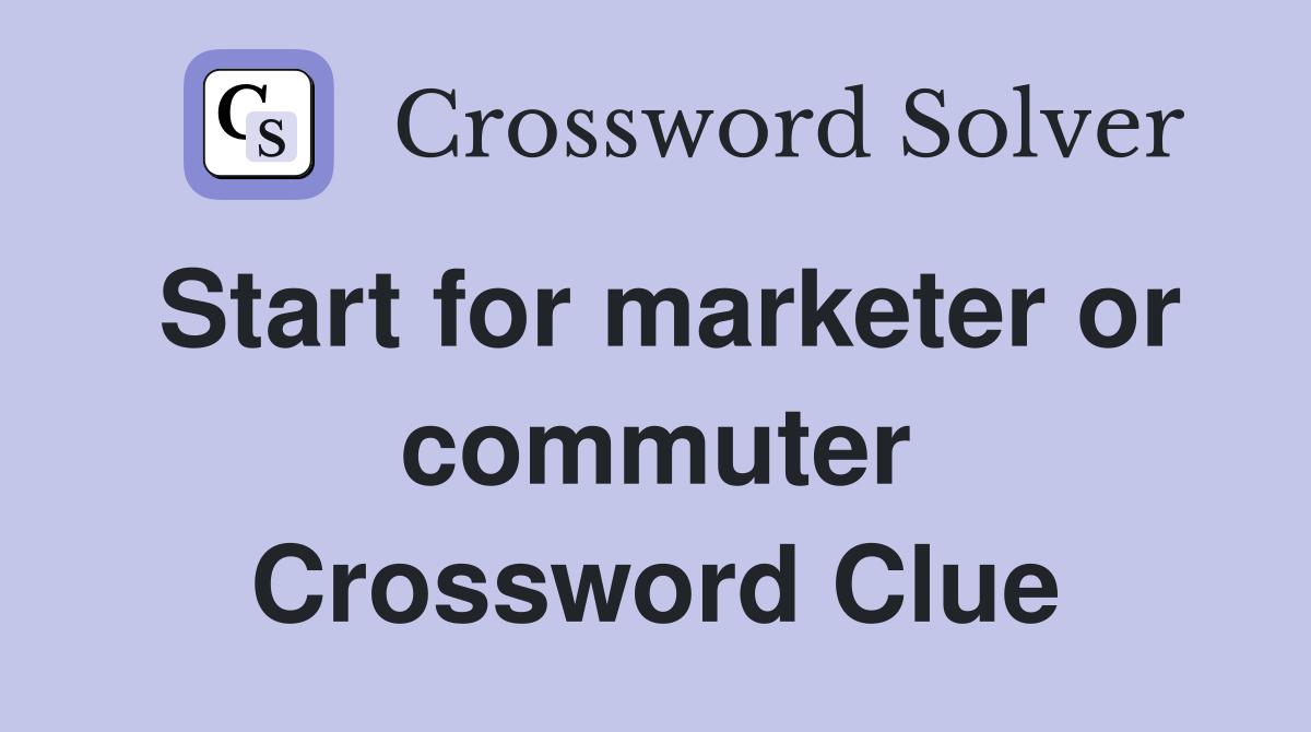 Start for marketer or commuter Crossword Clue