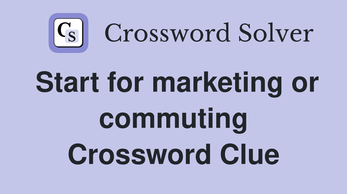 Start for marketing or commuting Crossword Clue