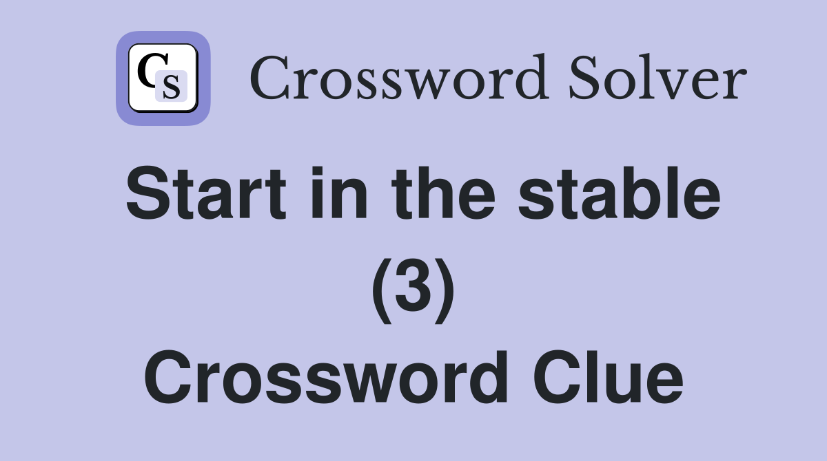 Start in the stable (3) Crossword Clue