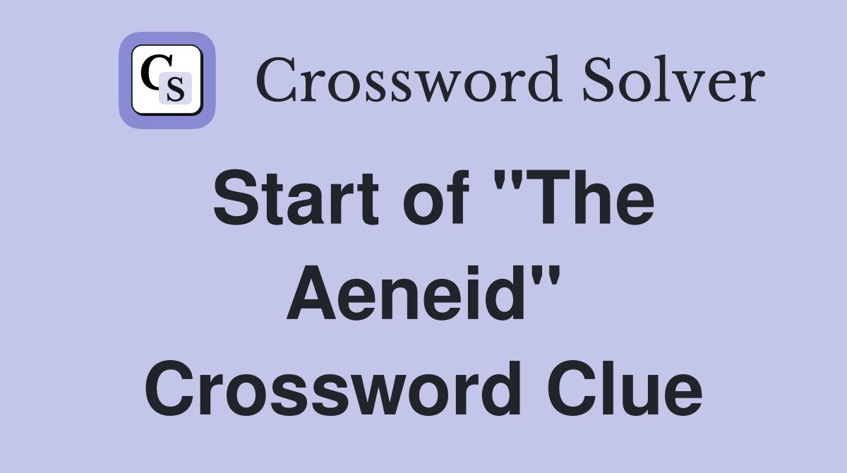 Start of "The Aeneid" Crossword Clue