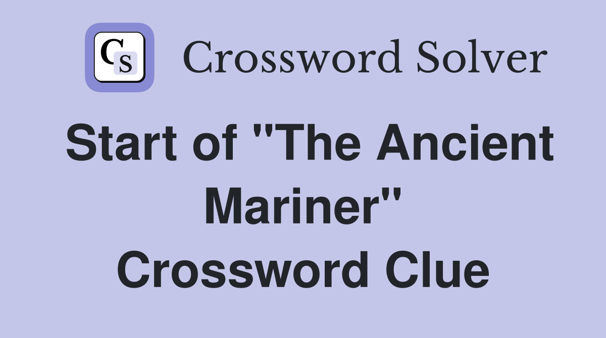 Start of "The Ancient Mariner" Crossword Clue