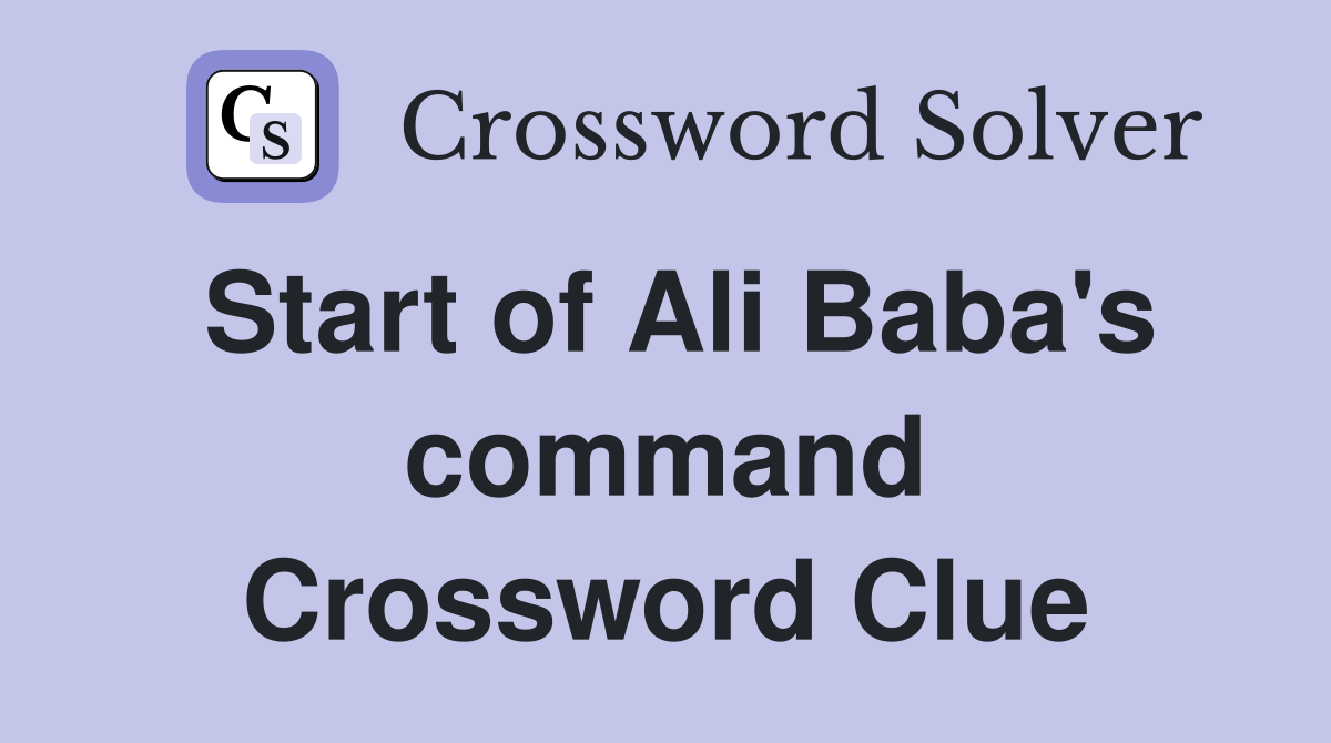 Start of Ali Baba's command Crossword Clue